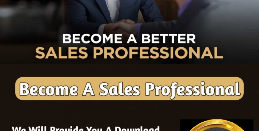 BECOME A BETTER SALES PROFESSIONAL