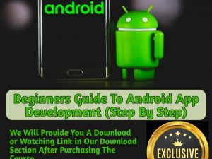BEGINNERS GUIDE TO ANDROID APP DEVELOPMENT (STEP BY STEP)