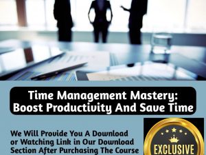 TIME MANAGEMENT MASTERY BOOST PRODUCTIVITY AND SAVE TIME