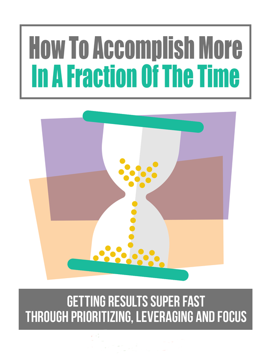 How To Accomplish More In A Fraction Of Time (EBOOK)