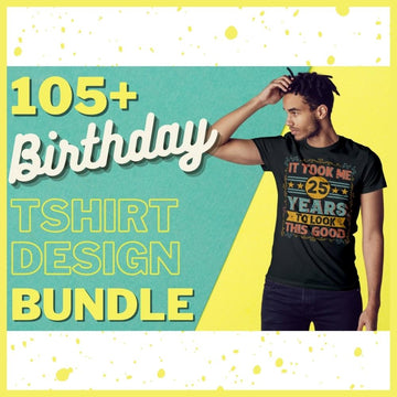 T-SHIRT DESIGNS: 105+ Birthday T-shirt Design Bundle