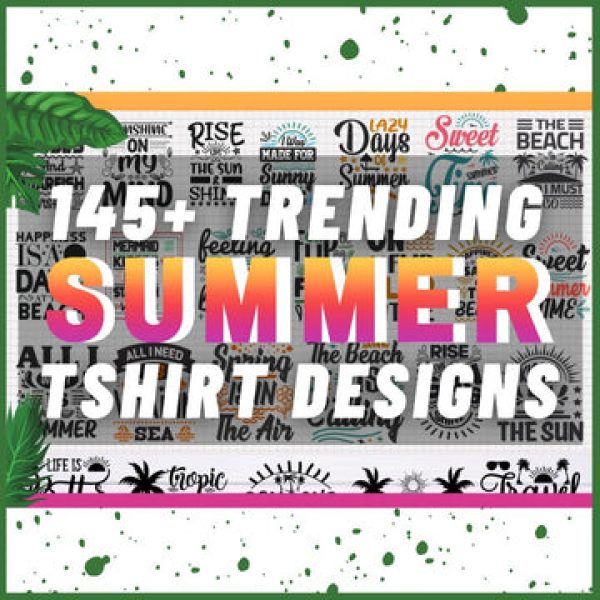 T-SHIRT DESIGNS: 145+Trending Summer Tshirt Bundle
